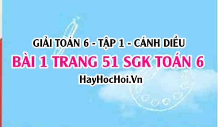 Giải bài 1 trang 51 Toán 6 Tập 1 SGK Cánh Diều